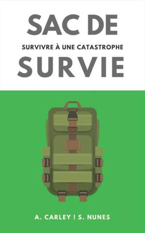 Sac de Survie: survivre à une catastrophe de A. Carley