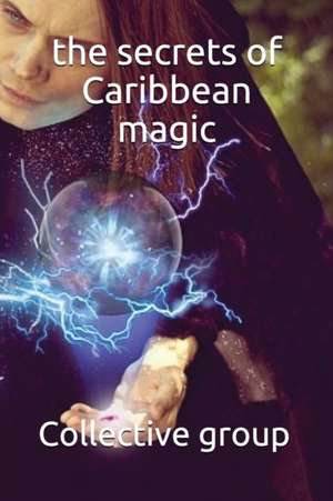 The secrets of Caribbean magic de Collective Group