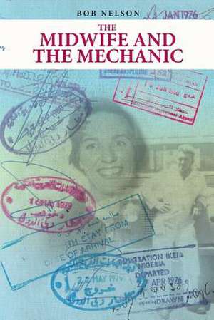 The Midwife and the Mechanic de Bob Nelson