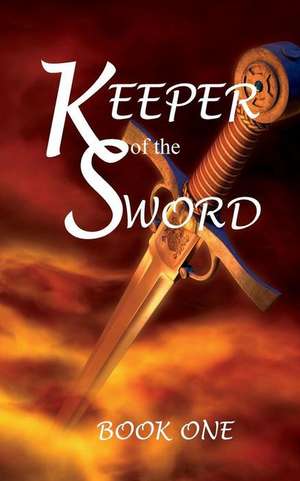 Keeper of the Sword Book One de MR John William Rice