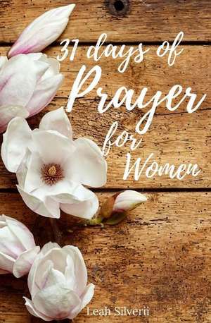 31 Days of Prayer for Women de Silverii, Leah