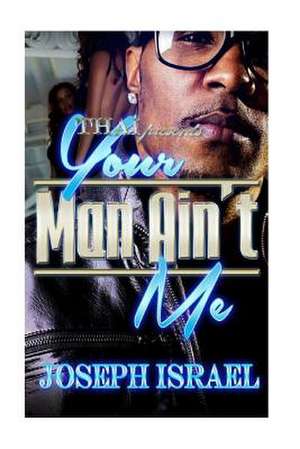 Your Man Ain't Me de Joseph Israel