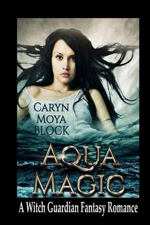 Aqua Magic de Caryn Moya Block