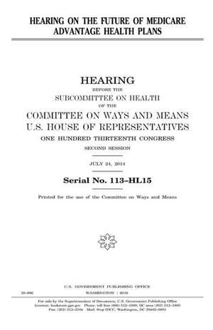 Hearing on the Future of Medicare Advantage Health Plans de United States Congress