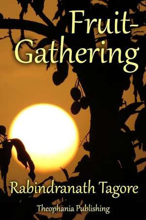 Fruit-Gathering de Rabindranath Tagore