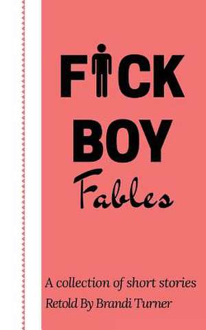 F*ck Boy Fables de Turner, Brandi y.