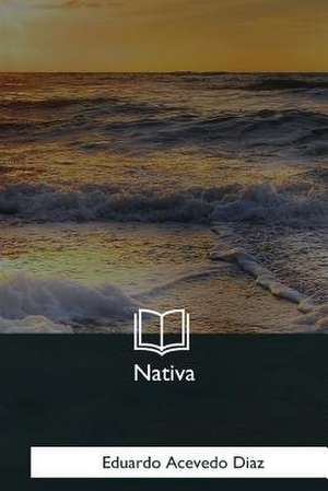 Nativa de Eduardo Acevedo Diaz