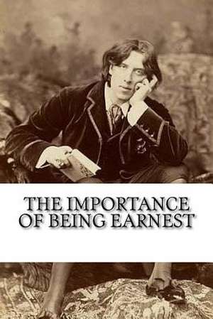 The Importance of Being Earnest de Oscar Wilde