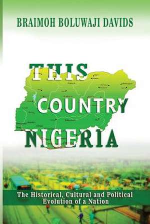 This Country Nigeria de Braimoh, Boluwaji Davids