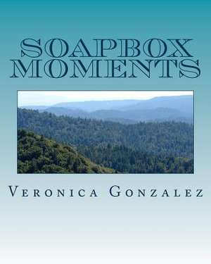 Soapbox Moments de Veronica Gonzalez