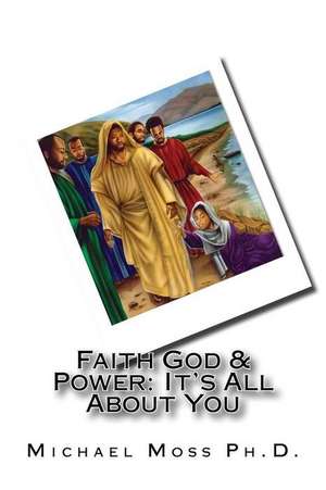 Faith God & Power de Moss Ph. D., Dr Michael Muata