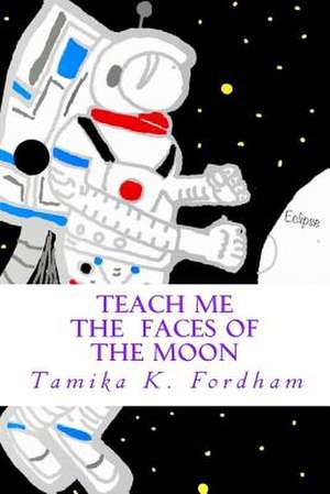 Teach Me the Faces of the Moon de Fordham, Tamika K.