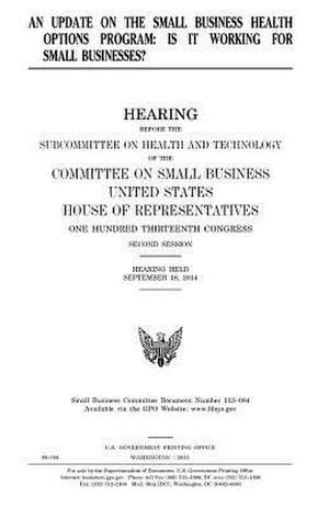 An Update on the Small Business Health Options Program de United States Congress