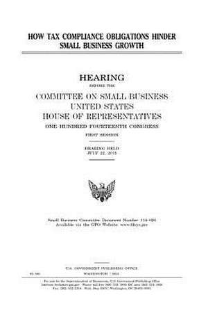 How Tax Compliance Obligations Hinder Small Business Growth de United States Congress