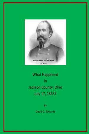 What Happened in Jackson County, Ohio July 17, 1863? de Edwards, David G.