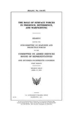 The Role of Surface Forces in Presence, Deterrence, and Warfighting de United States Congress