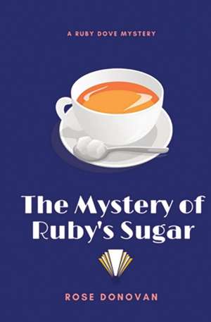 The Mystery of Ruby's Sugar de Rose Donovan