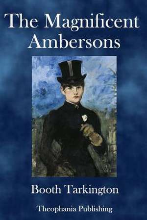 The Magnificent Ambersons de Booth Tarkington