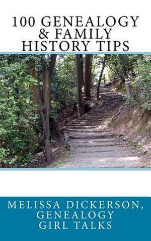 100 Genealogy & Family History Tips de Genealogy Girl Talks