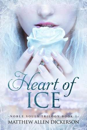 Heart of Ice de Dickerson, Matthew Allen