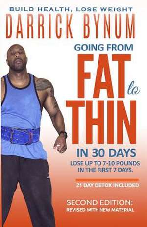 Going from Fat to Thin in 30 Days de Bynum, Darrick