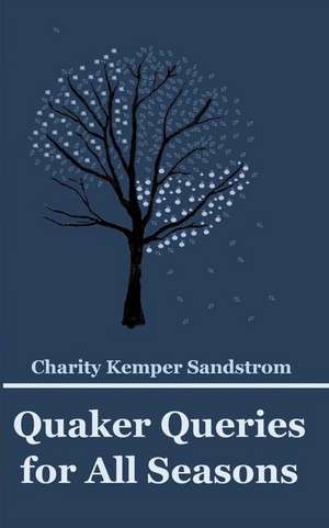 Quaker Queries for All Seasons de Kemper Sandstrom, Charity