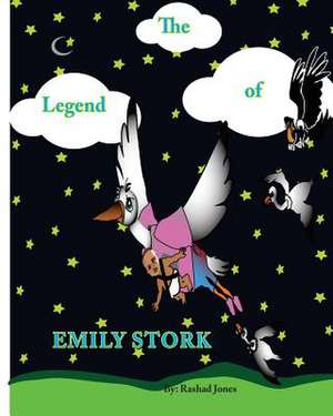 The Legend of Emily Stork de Rashad a. Jones