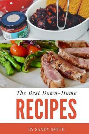 The Best Down-Home Recipes de Sandy Smith