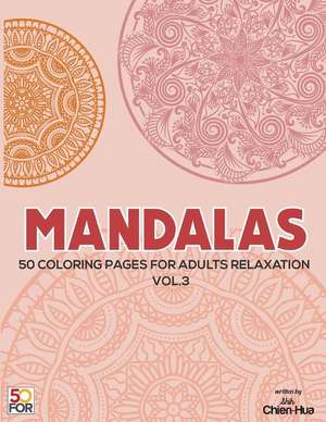 Mandalas 50 Coloring Pages for Adults Relaxation Vol.3 de Shih, Chien Hua