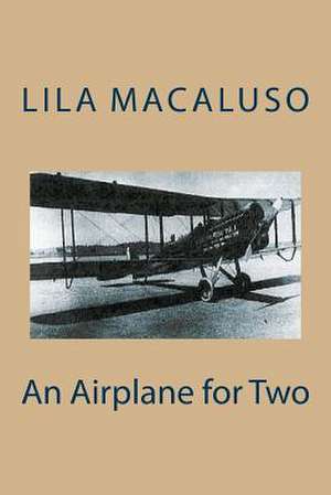 An Airplane for Two de Macaluso, Lila