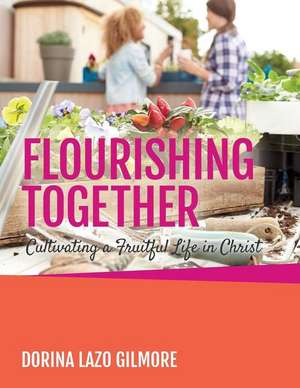 Flourishing Together de Lazo Gilmore, Dorina