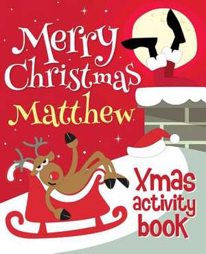 Merry Christmas Matthew - Xmas Activity Book de Xmasst