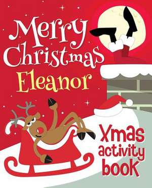 Merry Christmas Eleanor - Xmas Activity Book de Xmasst