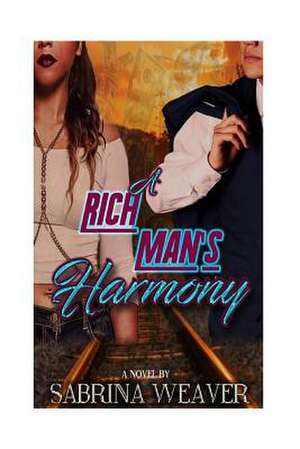 A Rich Man's Harmony de Sabrina Weaver