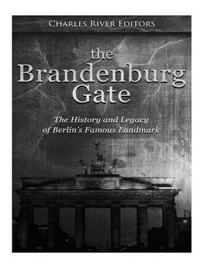 The Brandenburg Gate de Charles River Editors