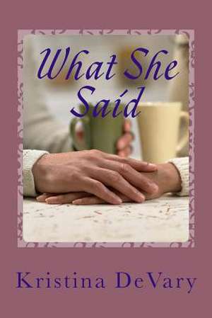 What She Said de Kristina Devary