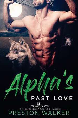 Alpha's Past Love de Preston Walker