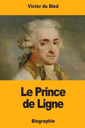 Le Prince de Ligne de Victor Du Bled