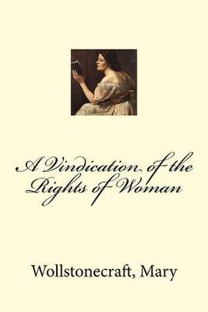 A Vindication of the Rights of Woman de Mary, Wollstonecraft