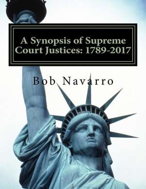 A Synopsis of Supreme Court Justices de Bob Navarro