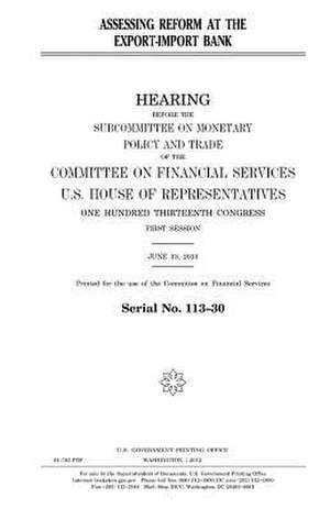 Assessing Reform at the Export-Import Bank de United States Congress