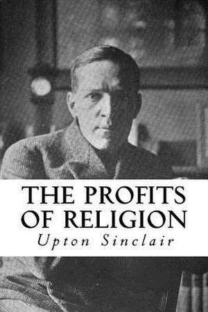 The Profits of Religion de Upton Sinclair