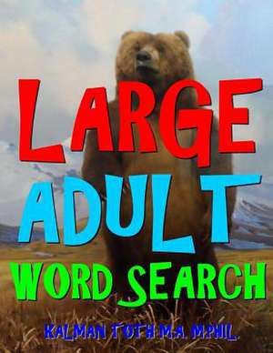 Large Adult Word Search de Kalman Toth M. a. M. Phil