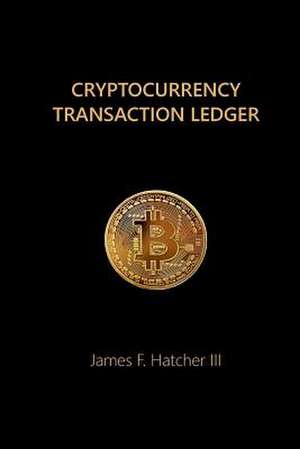 Cryptocurrency Transaction Ledger de James F. Hatcher III