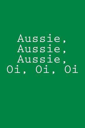 Aussie, Aussie, Aussie, Oi, Oi, Oi de Wild Pages Press