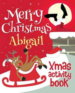 Merry Christmas Abigail - Xmas Activity Book de Xmasst