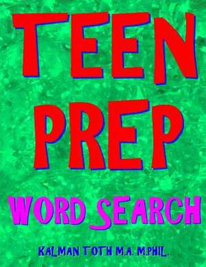 Teen Prep Word Search de Kalman Toth M. a. M. Phil