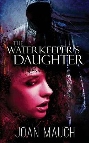 The Waterkeeper's Daughter de Mauch, Joan