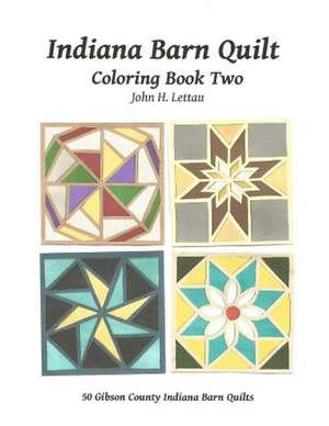 Indiana Barn Quilt Coloring Book Two de John H. Lettau