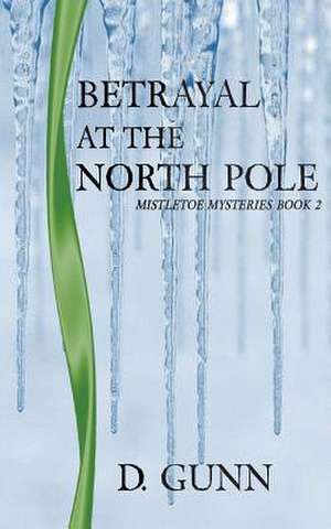 Betrayal at the North Pole de Gunn, D.